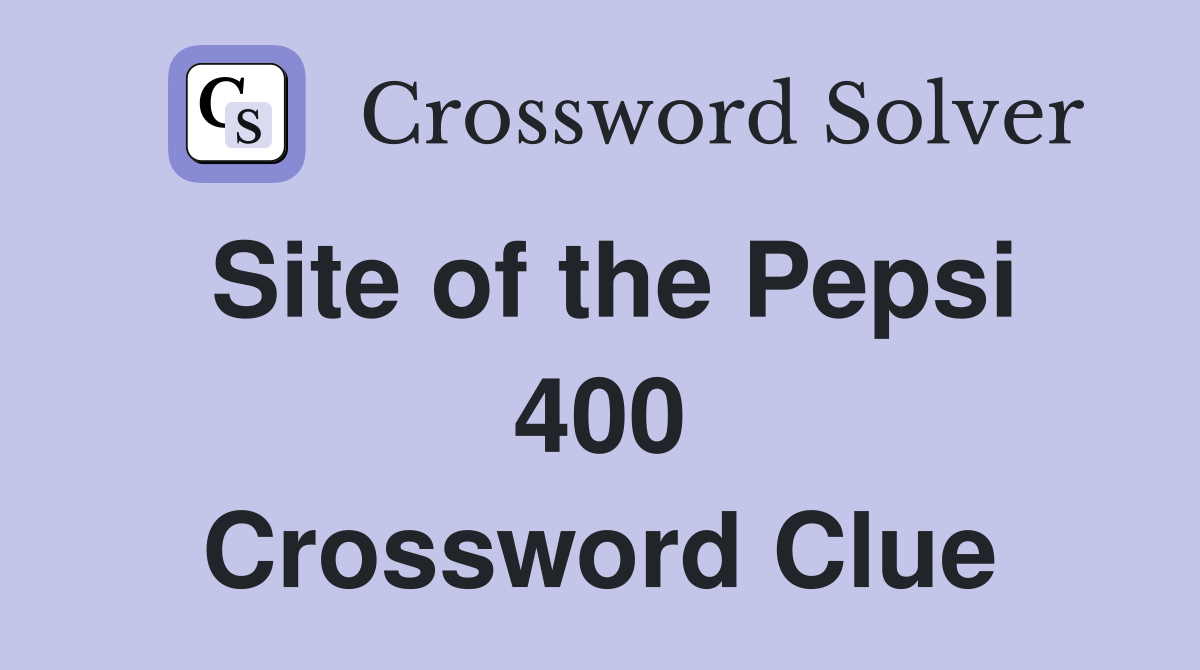 Site of the Pepsi 400 Crossword Clue