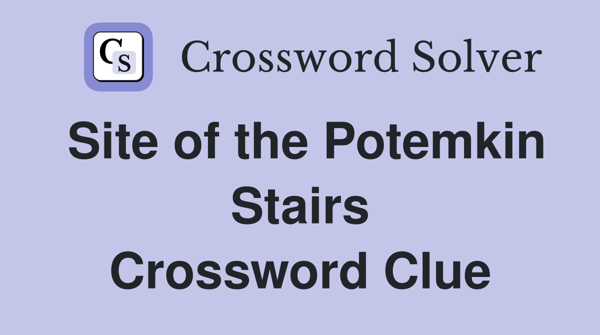 Site of the Potemkin Stairs Crossword Clue