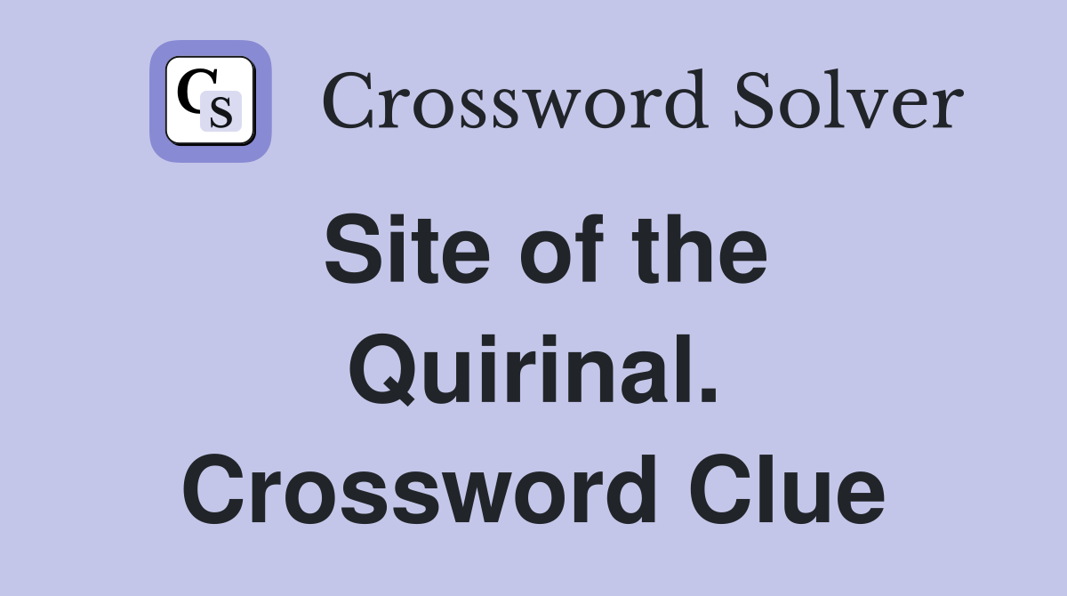 Site of the Quirinal. Crossword Clue