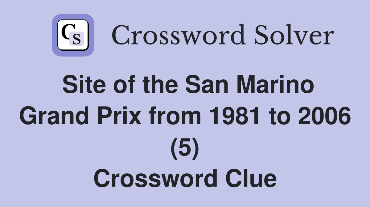 Site of the San Marino Grand Prix from 1981 to 2006 (5) Crossword Clue