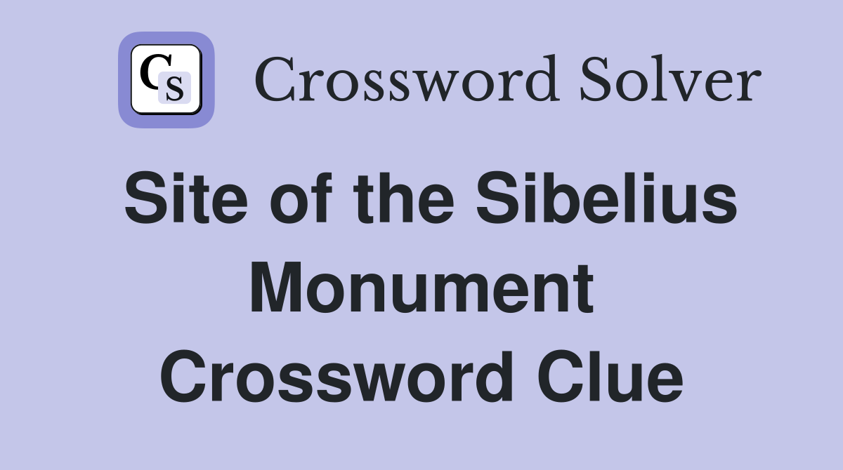 Site of the Sibelius Monument Crossword Clue