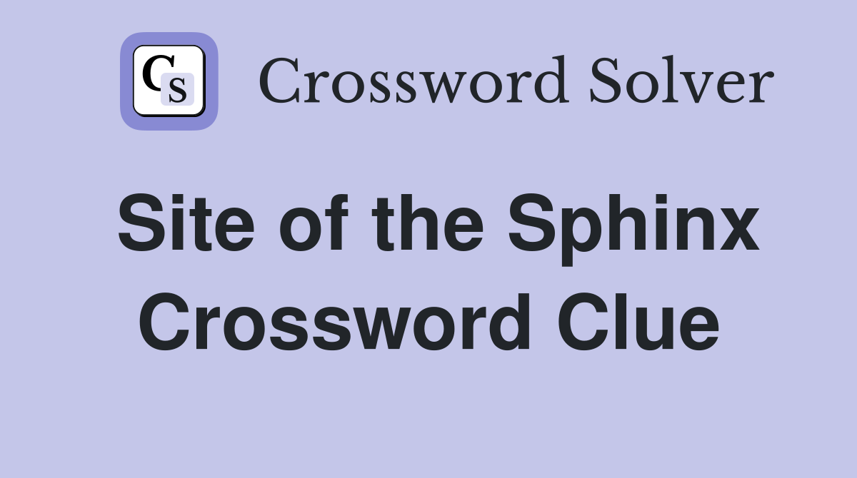 Site of the Sphinx Crossword Clue