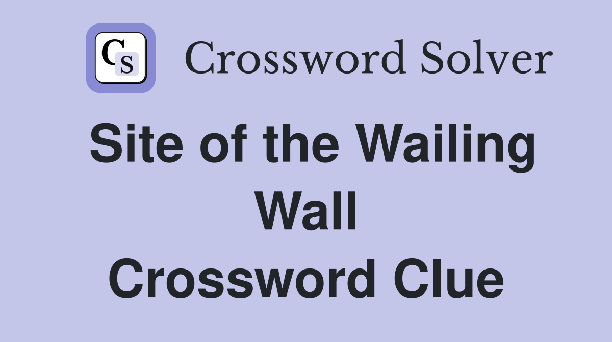 Site of the Wailing Wall Crossword Clue