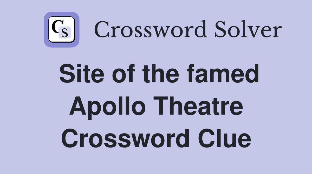 Site of the famed Apollo Theatre Crossword Clue