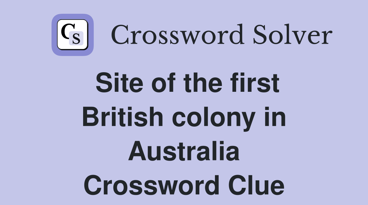 Site of the first British colony in Australia Crossword Clue