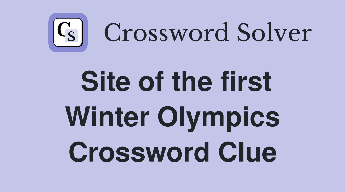 Site of the first Winter Olympics Crossword Clue