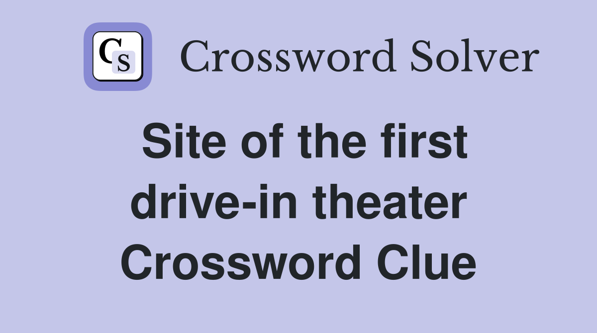 Site of the first drive-in theater Crossword Clue