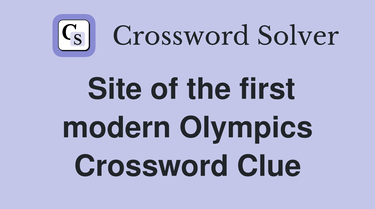 Site of the first modern Olympics Crossword Clue