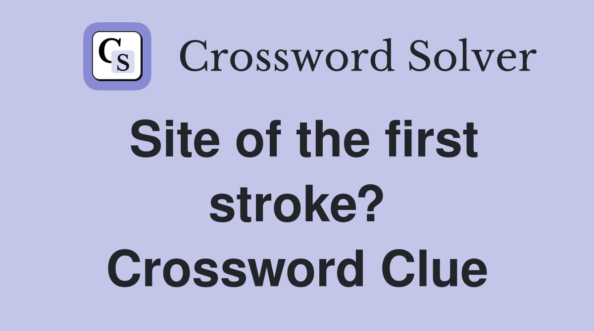 Site of the first stroke? Crossword Clue