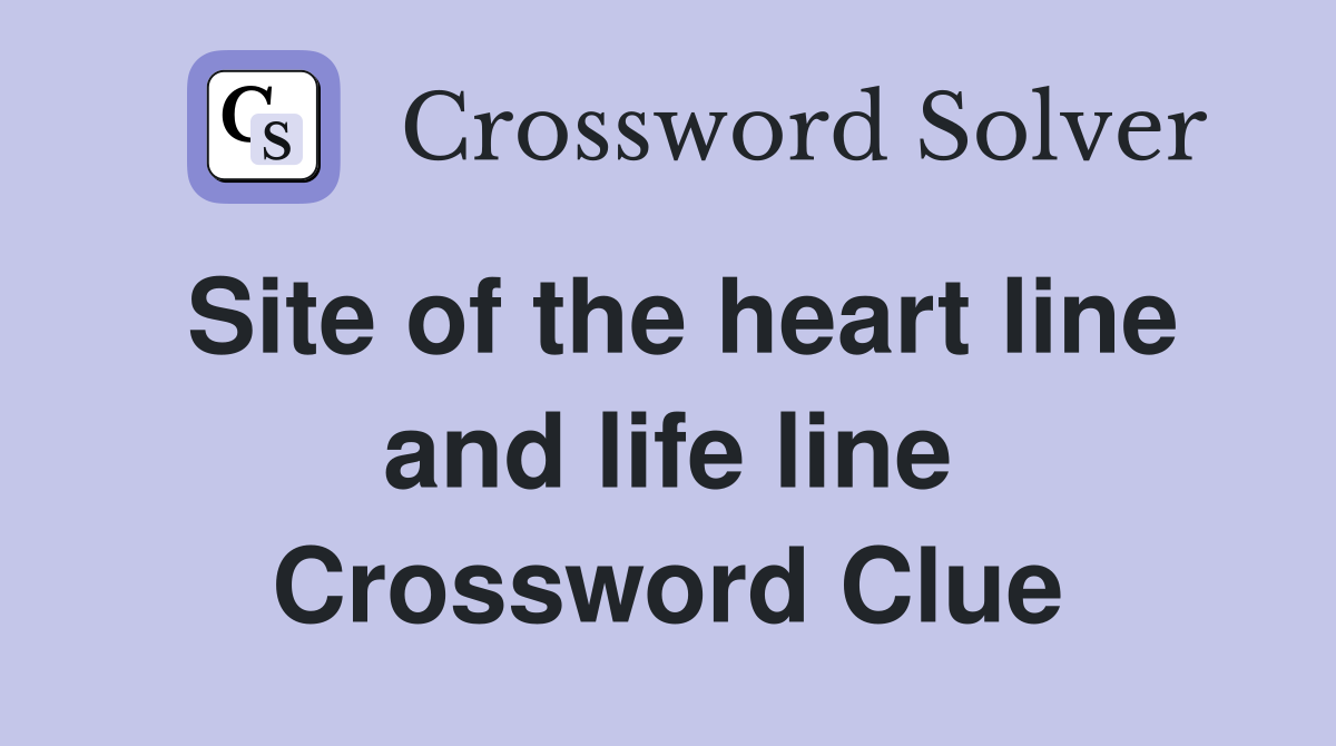 Site of the heart line and life line Crossword Clue