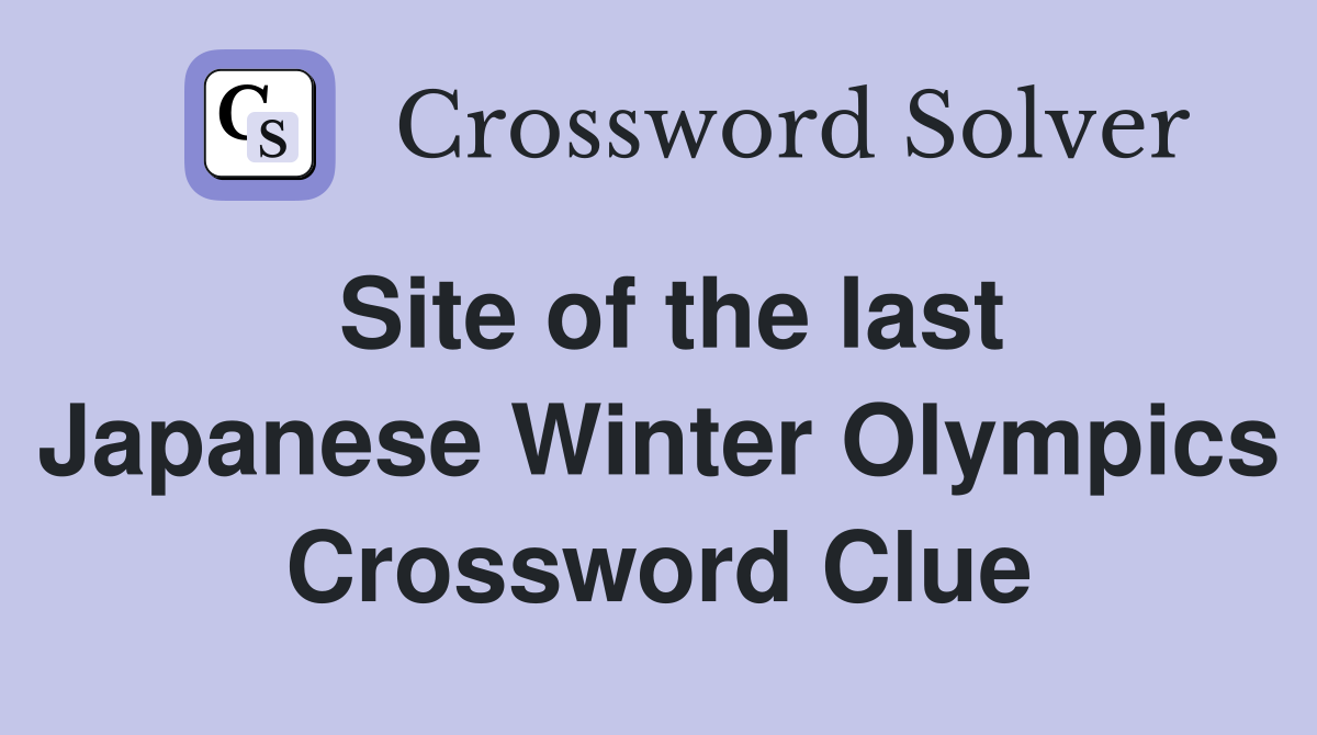 Site of the last Japanese Winter Olympics Crossword Clue