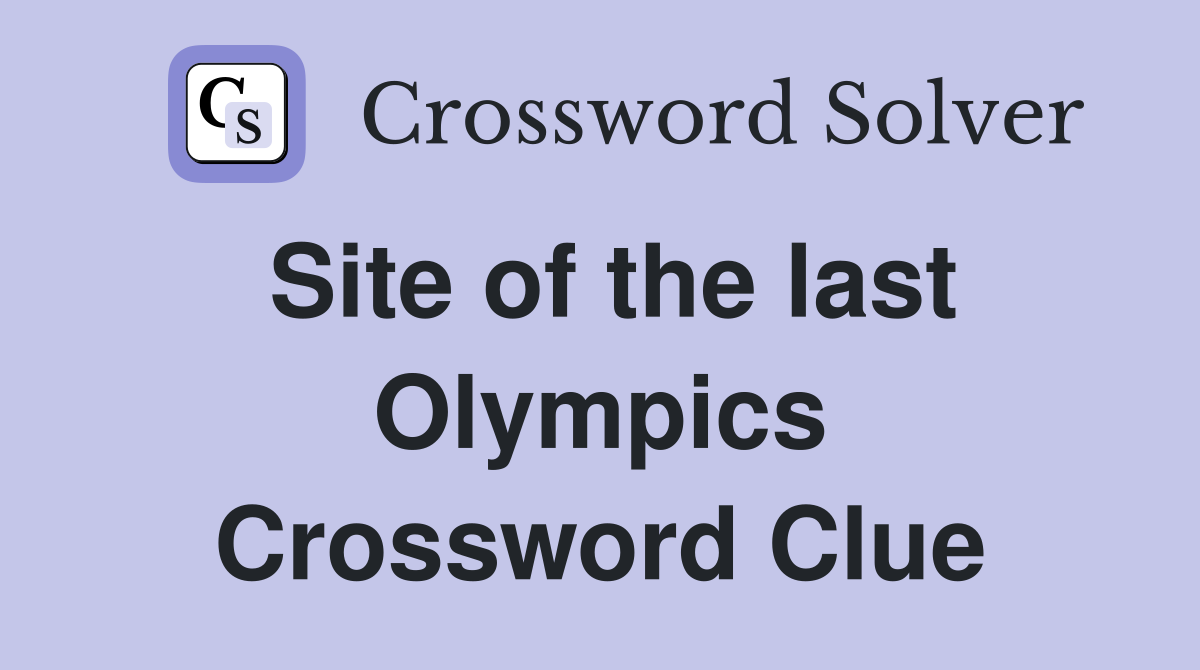Site of the last Olympics Crossword Clue