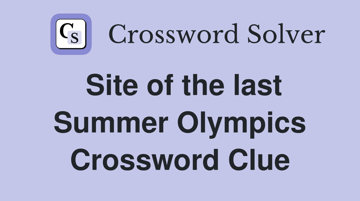 Site of the last Summer Olympics Crossword Clue