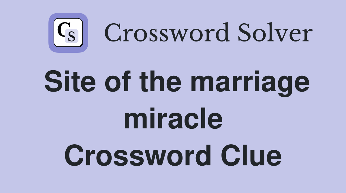 Site of the marriage miracle Crossword Clue
