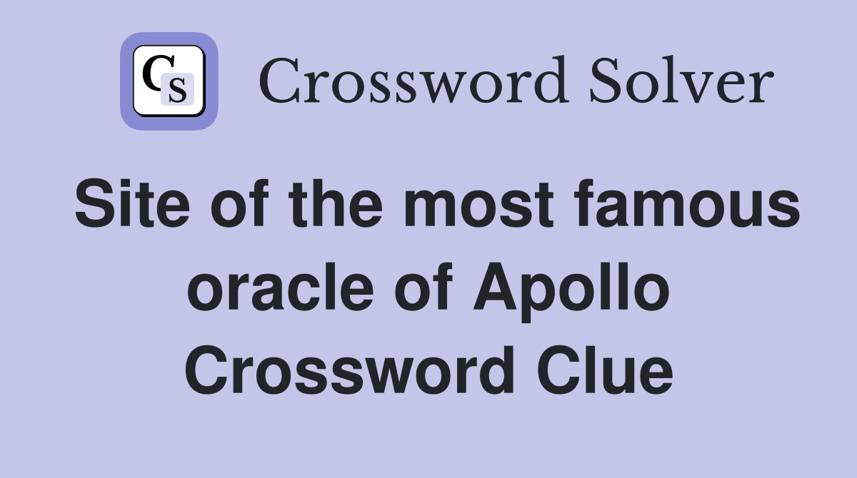 Site of the most famous oracle of Apollo Crossword Clue