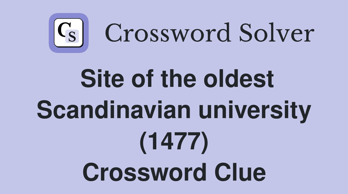 Site of the oldest Scandinavian university (1477) Crossword Clue