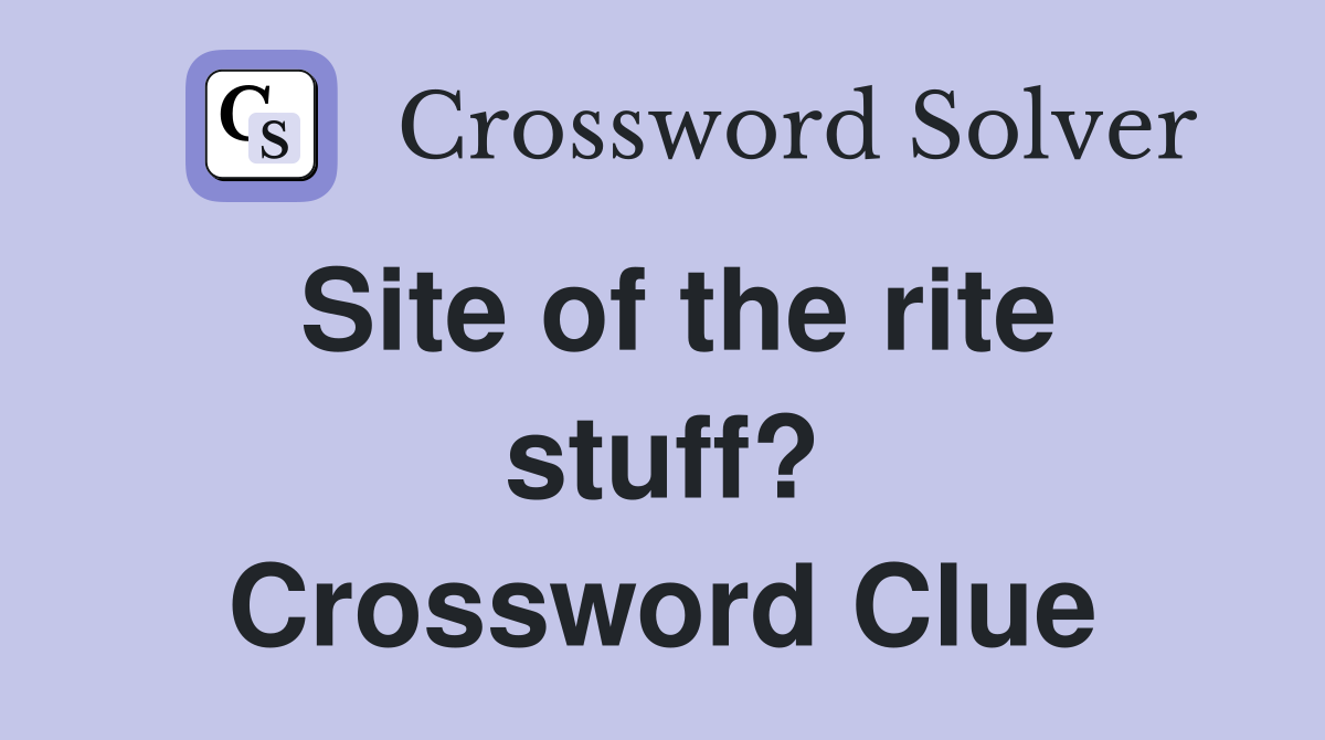 Site of the rite stuff? Crossword Clue