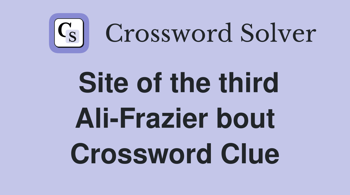Site of the third Ali-Frazier bout Crossword Clue