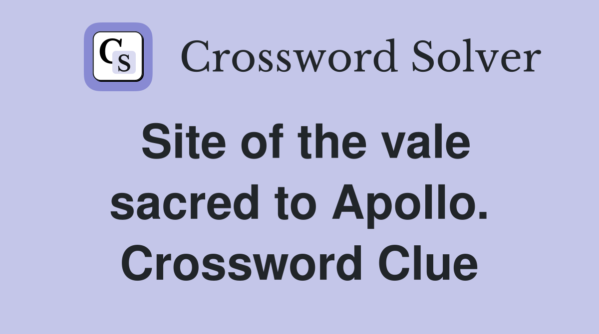 Site of the vale sacred to Apollo. Crossword Clue