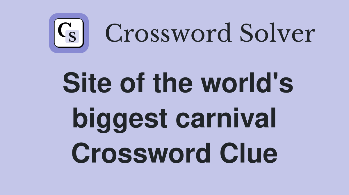 Site of the world's biggest carnival Crossword Clue