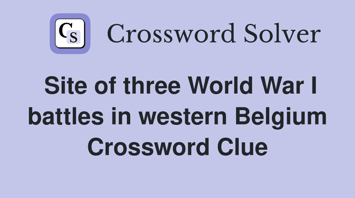 Site of three World War I battles in western Belgium Crossword Clue