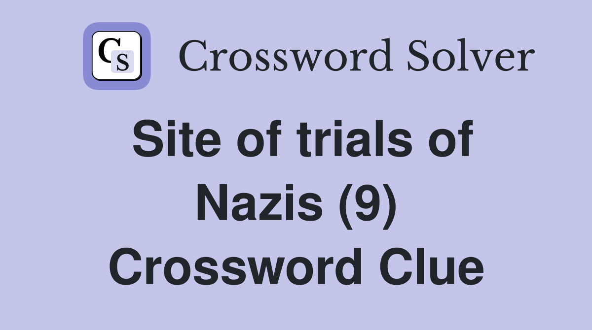 Site of trials of Nazis (9) Crossword Clue