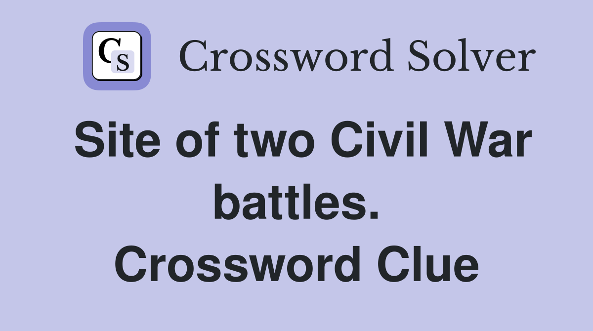 Site of two Civil War battles. Crossword Clue
