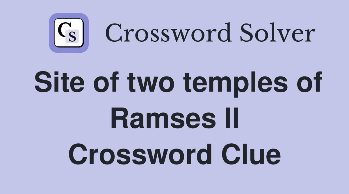 Site of two temples of Ramses II Crossword Clue