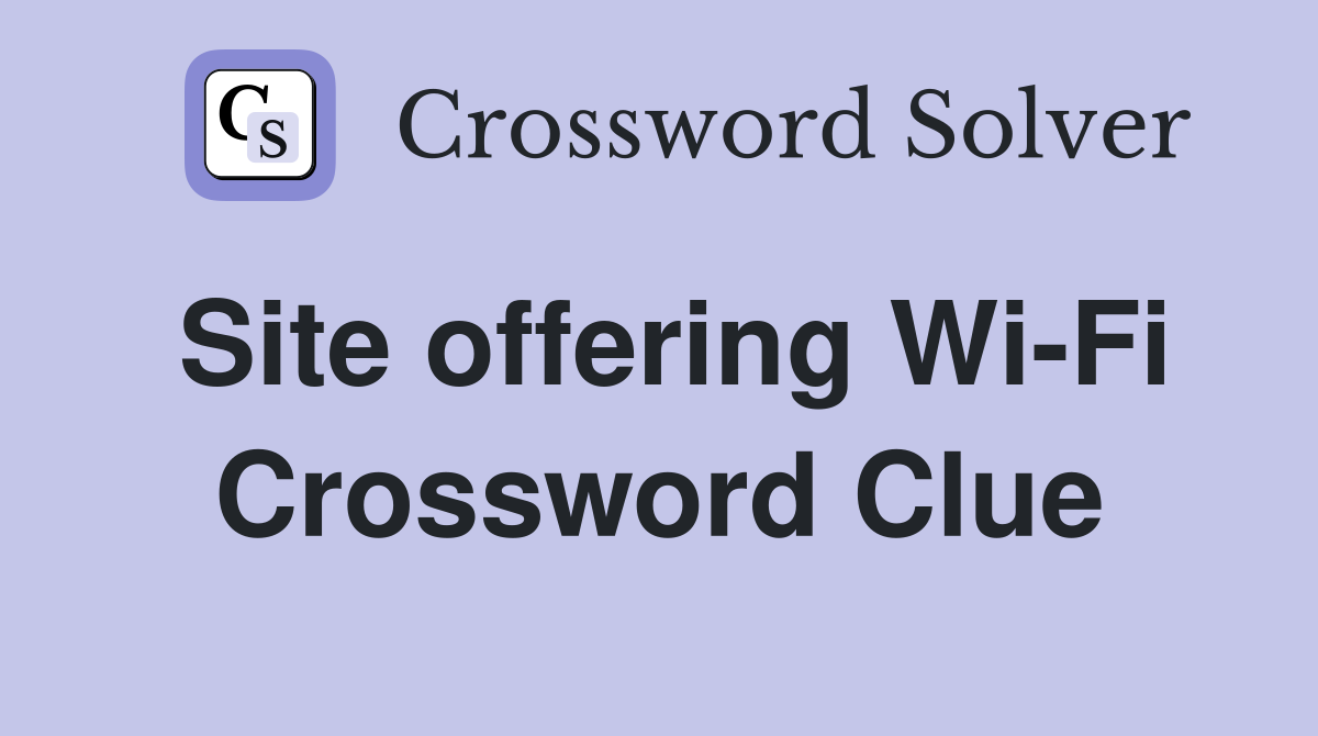 Site offering Wi-Fi Crossword Clue