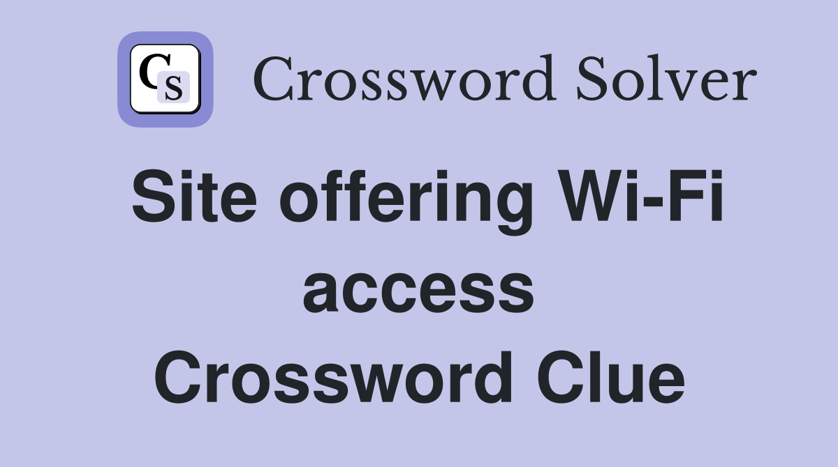 Site offering Wi-Fi access Crossword Clue