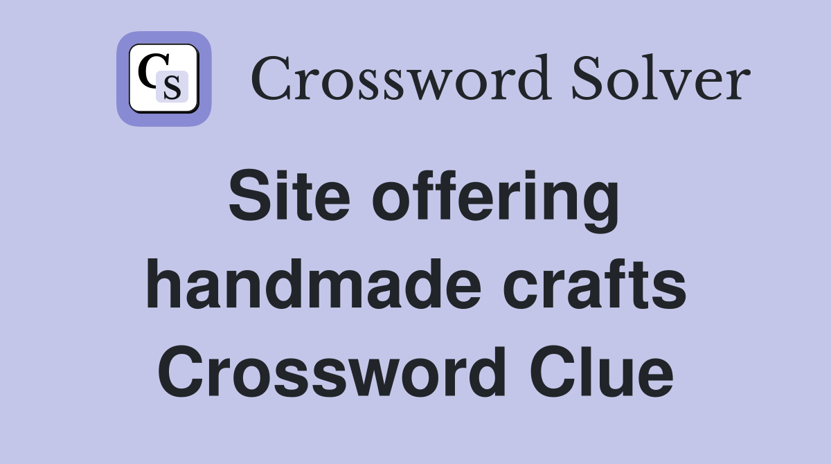 Site offering handmade crafts Crossword Clue