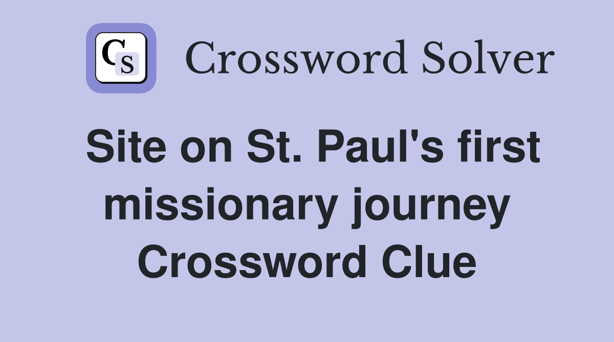 Site on St. Paul's first missionary journey Crossword Clue