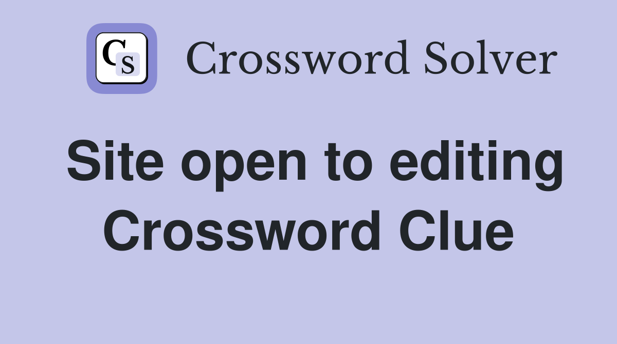 Site open to editing Crossword Clue