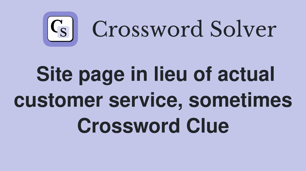 Site page in lieu of actual customer service, sometimes Crossword Clue