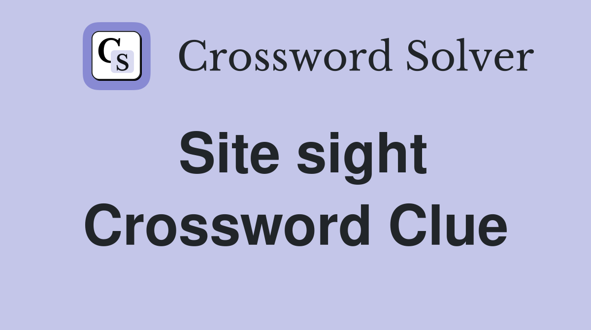 Site sight Crossword Clue