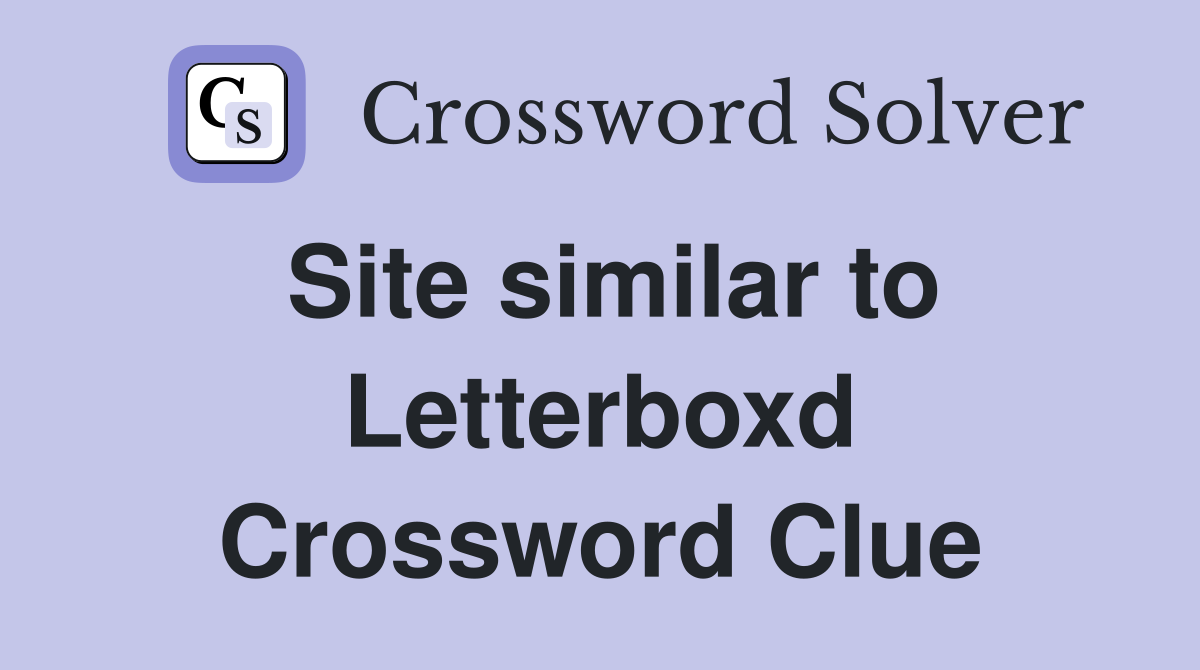 Site similar to Letterboxd Crossword Clue