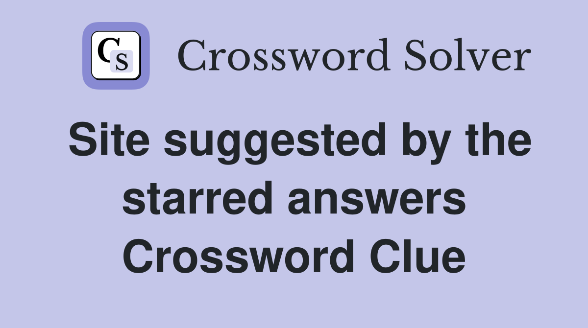 Site suggested by the starred answers Crossword Clue
