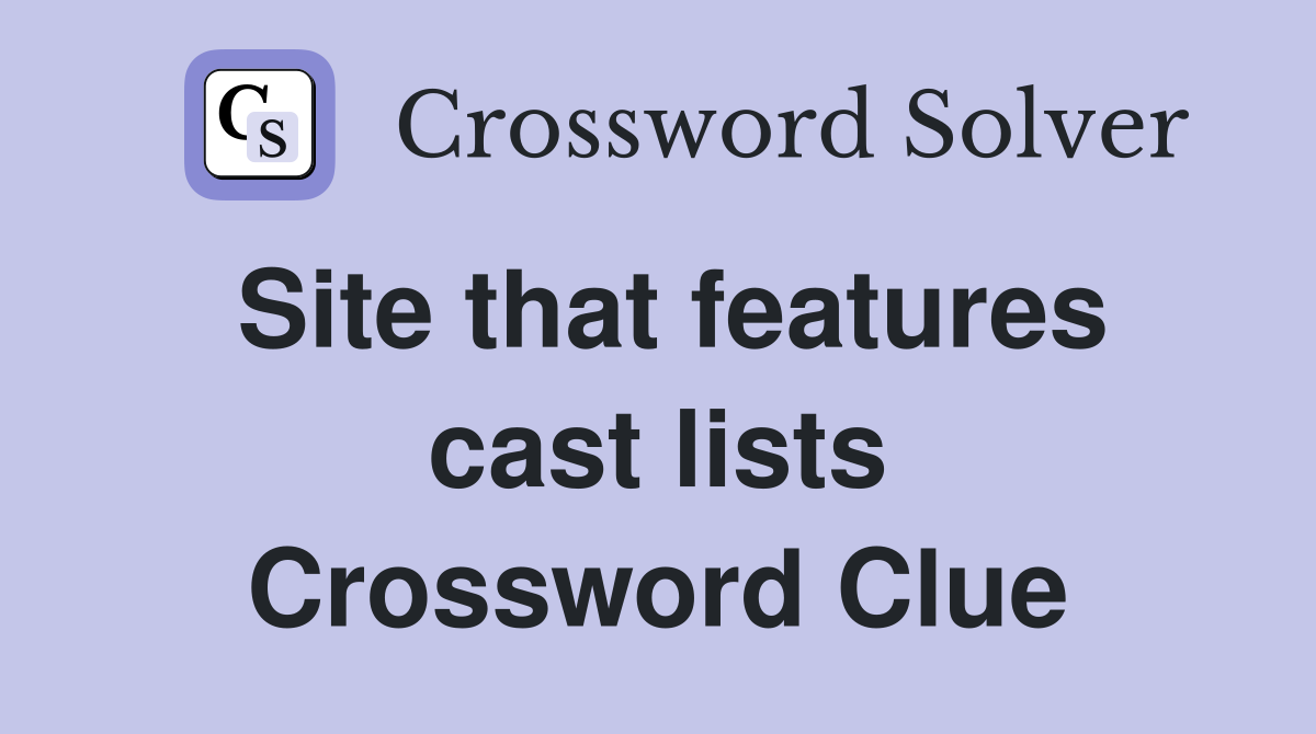 Site that features cast lists Crossword Clue