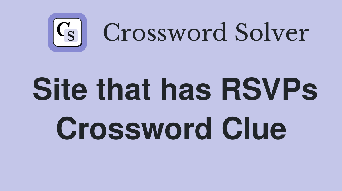 Site that has RSVPs Crossword Clue