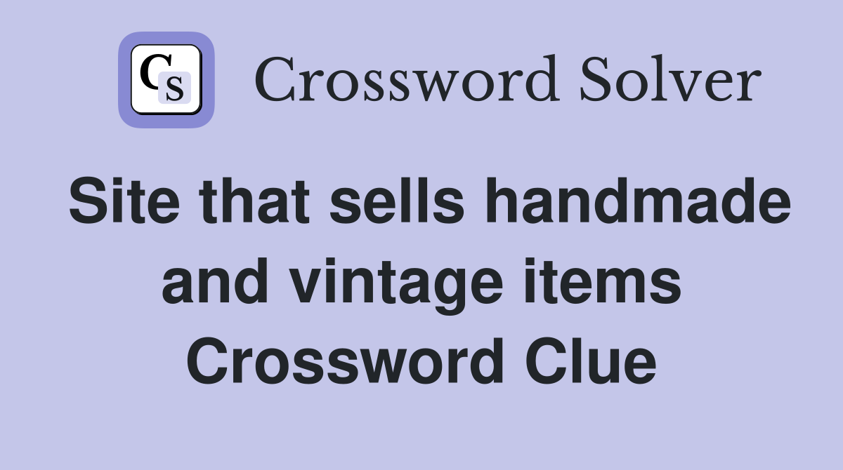Site that sells handmade and vintage items Crossword Clue