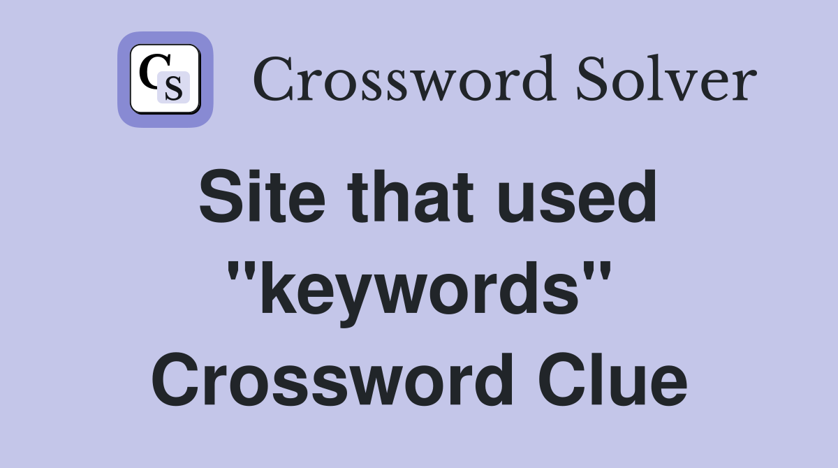Site that used "keywords" Crossword Clue