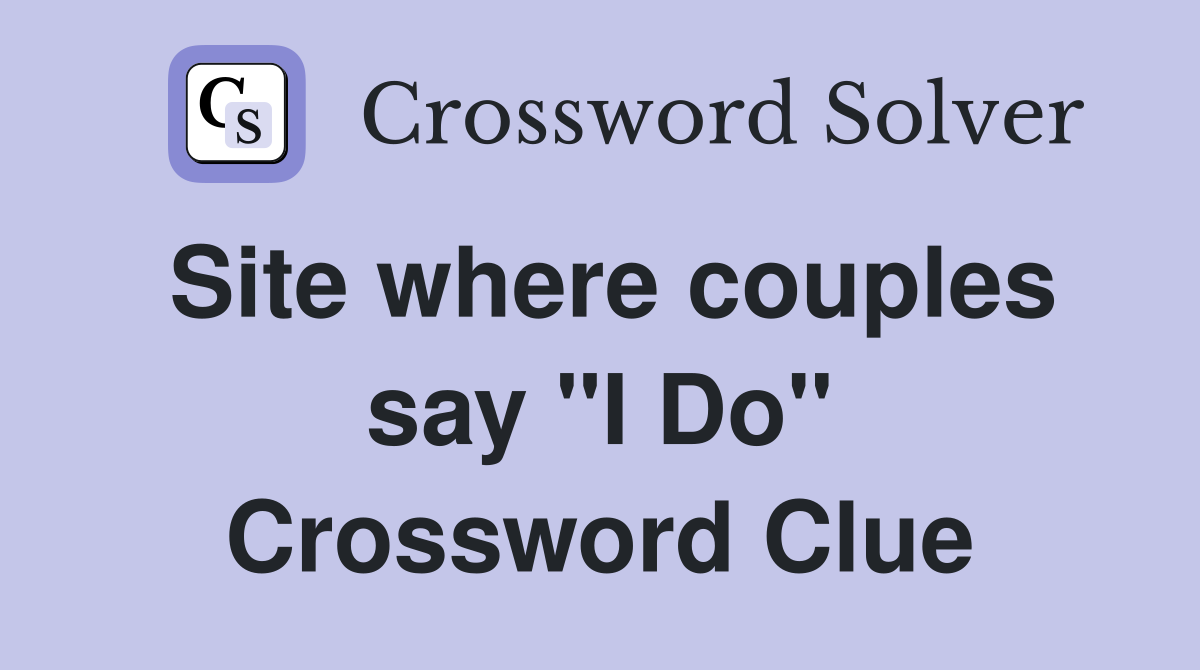 Site where couples say "I Do" Crossword Clue