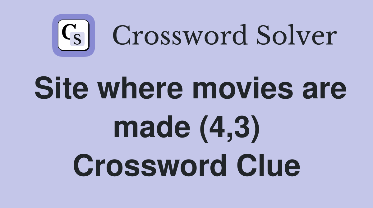 Site where movies are made (4,3) Crossword Clue