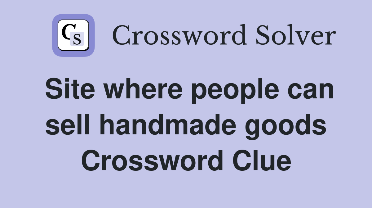 Site where people can sell handmade goods Crossword Clue