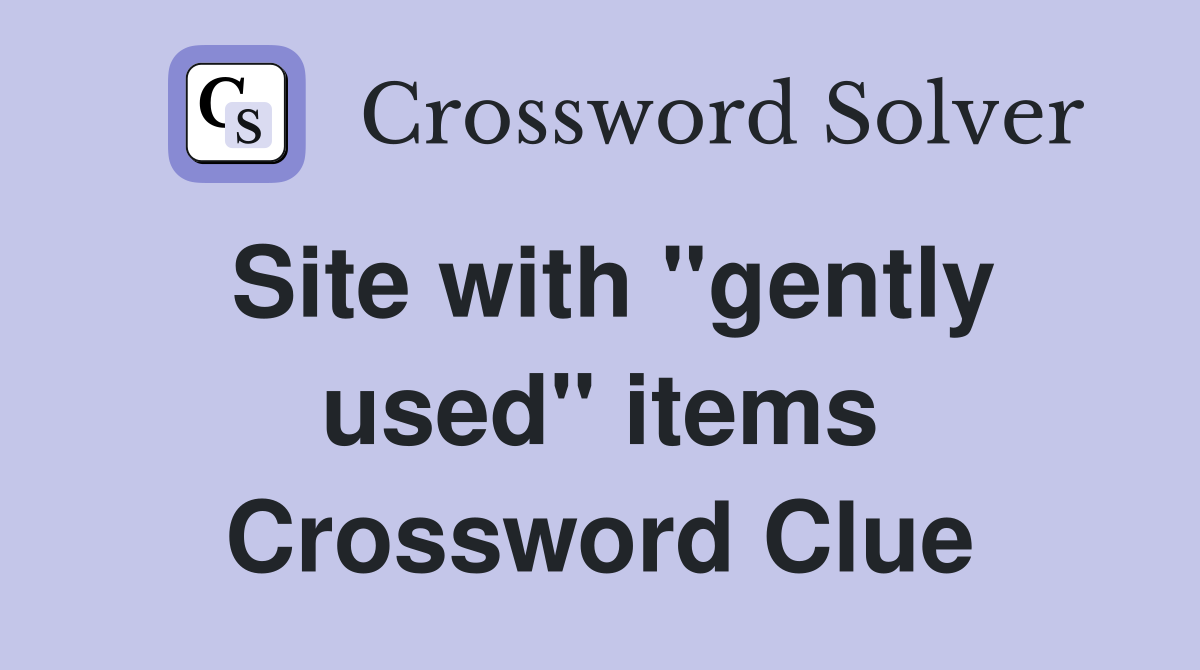 Site with "gently used" items Crossword Clue