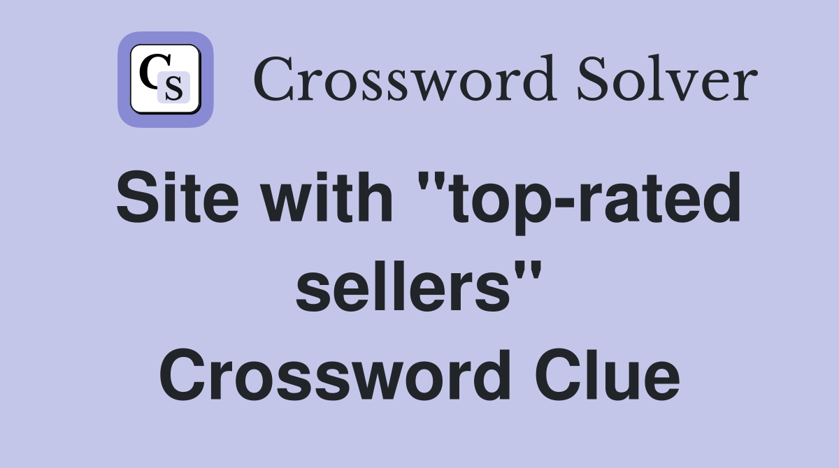 Site with "top-rated sellers" Crossword Clue
