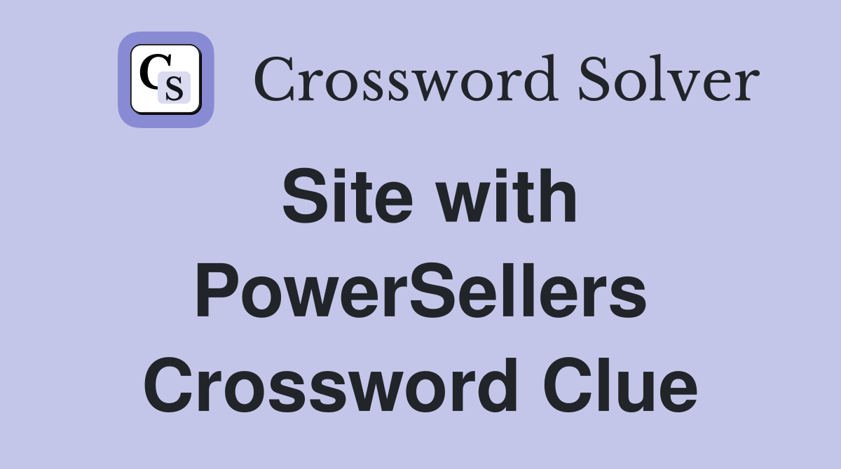Site with PowerSellers Crossword Clue