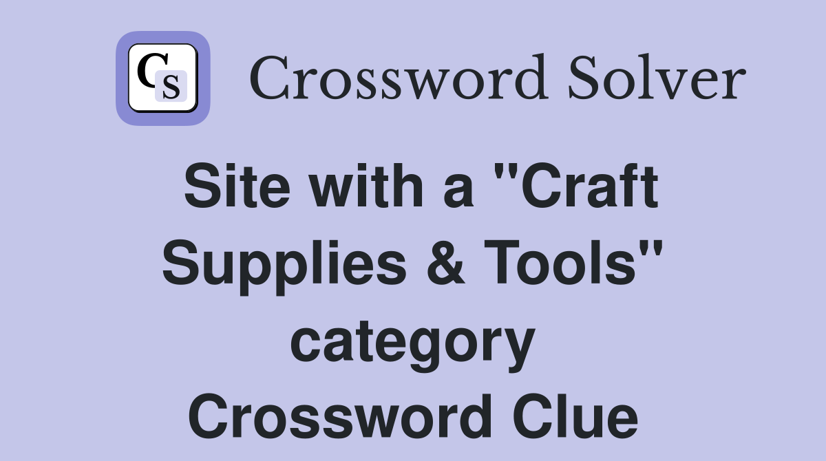 Site with a "Craft Supplies & Tools" category Crossword Clue