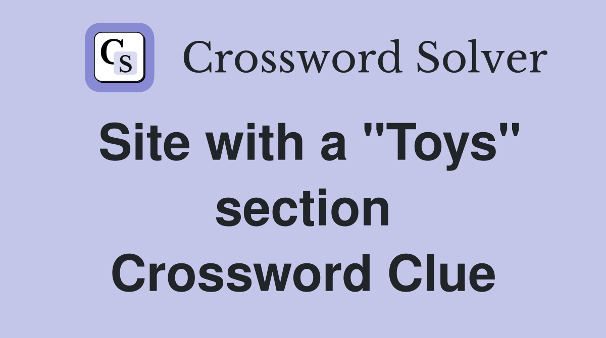 Site with a "Toys" section Crossword Clue