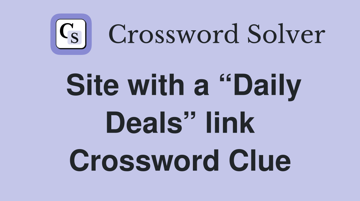 Site with a “Daily Deals” link Crossword Clue